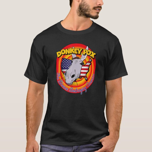 Donkey Pox Disease Destroying America T-Shirt (Front)