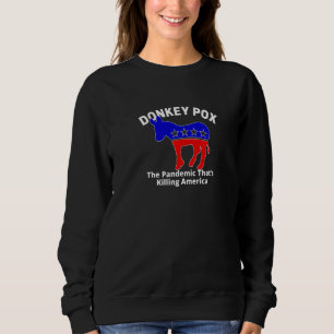 Donkey Pox Political Democrat Republican Pandemic Sweatshirt