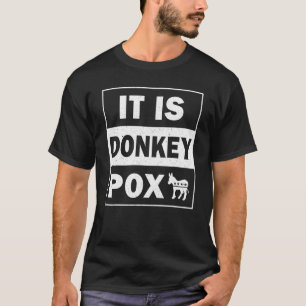 Donkey Pox The Disease Destroying America 1 T-Shirt
