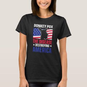 Donkey Pox The Disease Destroying America American T-Shirt