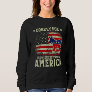 Donkey Pox The Disease Destroying America Donkeypo Sweatshirt
