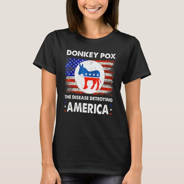 Donkey Pox The Disease Destroying America Donkeypo T-Shirt (Front)