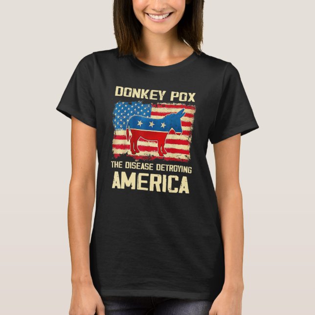 Donkey Pox The Disease Destroying America Donkeypo T-Shirt (Front)