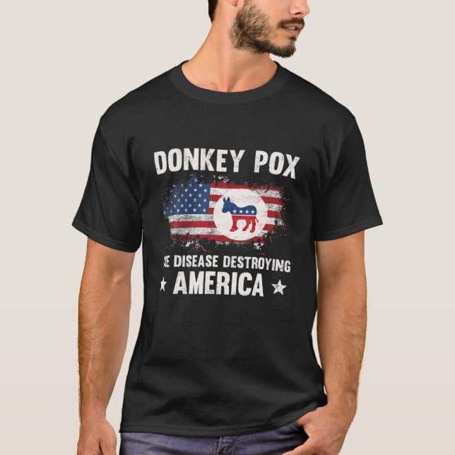 Donkey Pox The Disease Destroying America Funny An T-Shirt (Front)
