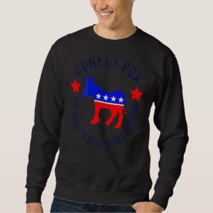 Donkey Pox The Disease Destroying America On Bac Sweatshirt