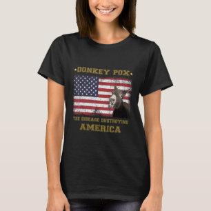 Donkey Pox The Disease Destroying America Sarcasti T-Shirt