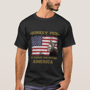 Donkey Pox The Disease Destroying America Sarcasti T-Shirt
