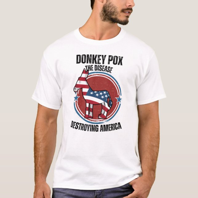 Donkey pox the disease destroying America T-Shirt (Front)