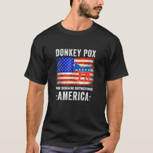 Donkey Pox The Disease Destroying America T-Shirt