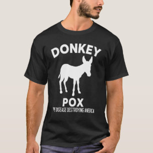 Donkey Pox The Disease Destroying America T-Shirt