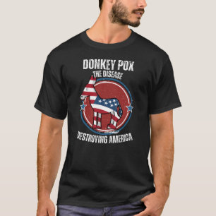 Donkey pox the disease destroying America T-Shirt