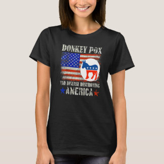 Donkey Pox The Disease Destroying America   T-Shirt