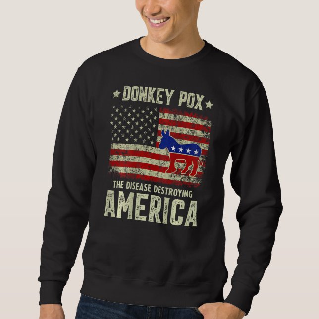 Donkey Pox The Disease Destroying America Usa Flag Sweatshirt (Front)