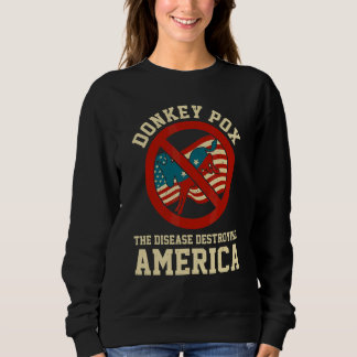 Donkey Pox The Disease Destroying America USA Flag Sweatshirt