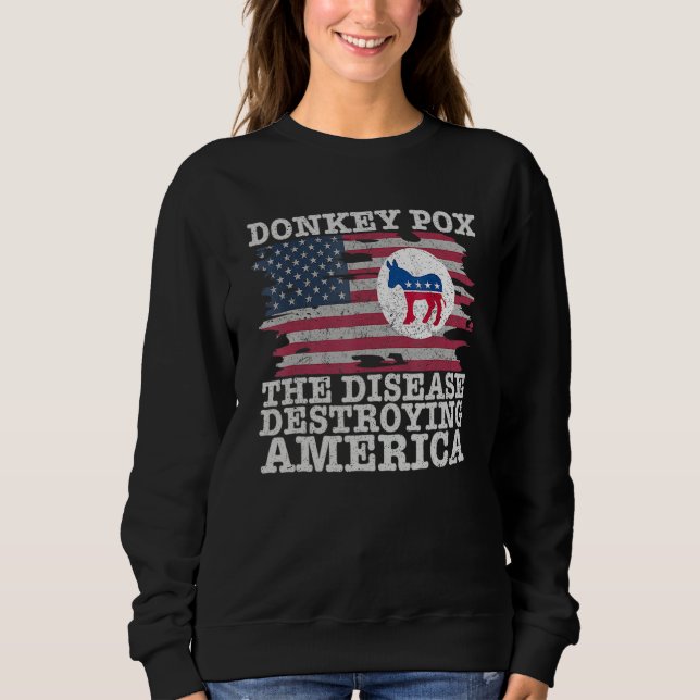 Donkey Pox Wonky Donkey Pox The Disease Destroying Sweatshirt (Front)