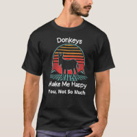 Donkeys Make Me Happy Donkey  Farmer Farm Animal R
