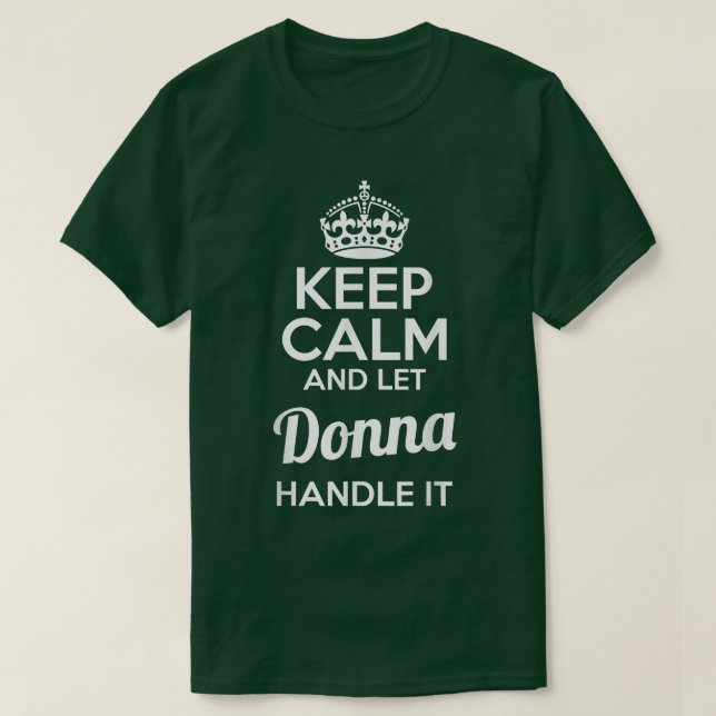 Donna  Keep Calm and Let Donna Handle It  T-Shirt (Design Front)