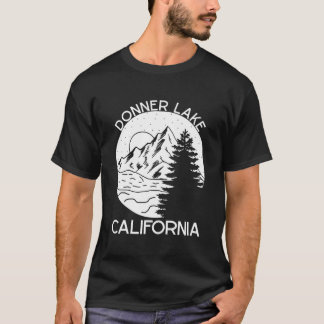 Donner Lake California Living That Mountain Lake L T-Shirt