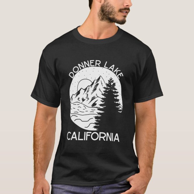 Donner Lake California Living That Mountain Lake L T-Shirt (Front)