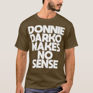 Donnie Darko Makes No Sense T-Shirt
