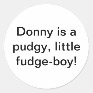 Donny pudgy, little fudge-boy Hankamer Artjunkhaus Classic Round Sticker
