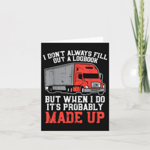 Dont Always Logbook When I Do Made Up Truck Trucke Card