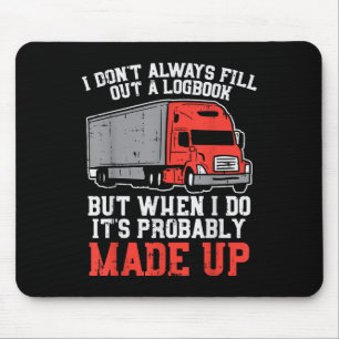 Dont Always Logbook When I Do Made Up Truck Trucke Mouse Pad