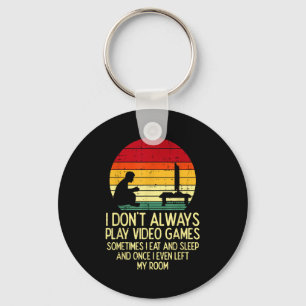 Dont Always Play Video Games Retro Gamer Men Boys  Key Ring