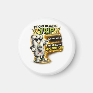 Don't Always Trip, When I Do I Make Sure You Kno Magnet