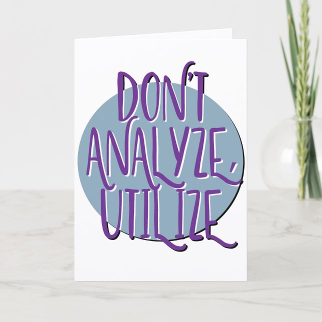 Don't Analyse, Utilise Recovery Slogan Anniversary Card (Front)
