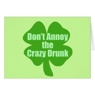 Don't Annoy The Crazy Drunk