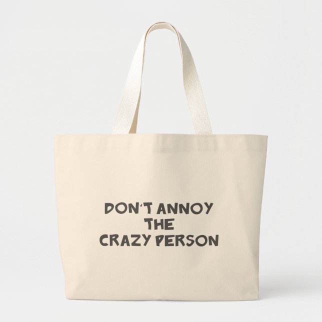Dont Annoy The Crazy Person Large Tote Bag (Front)