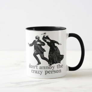Don't Annoy The Crazy Person Mug