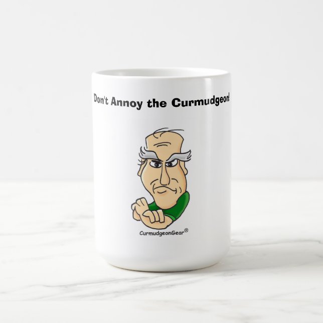 Don't Annoy the Curmudgeon!  Mug (Center)