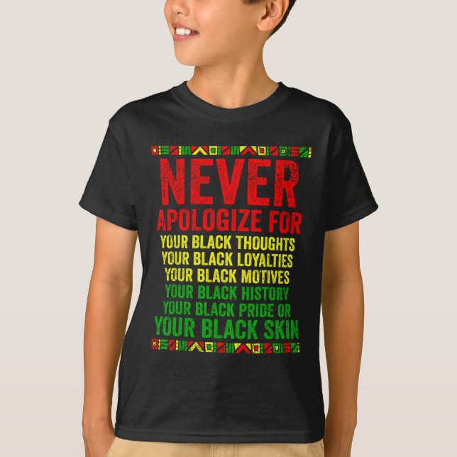 Dont Apologise For Your Blackness Juneteenth Black T-Shirt (Front)