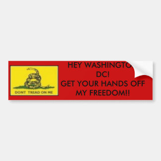dont' tread, HEY WASHINGTON DC!GET YOUR HA... Bumper Sticker