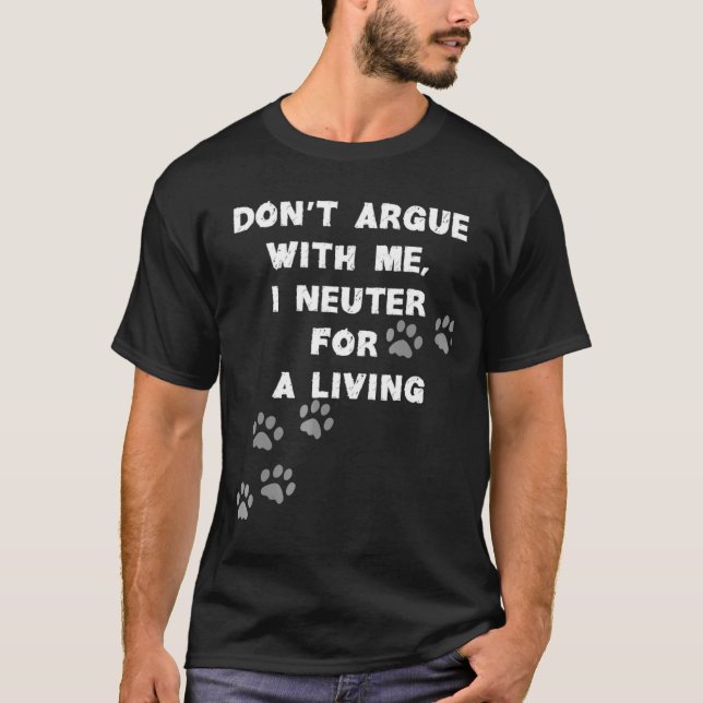 Dont argue with me veterinarian tshirt (Front)