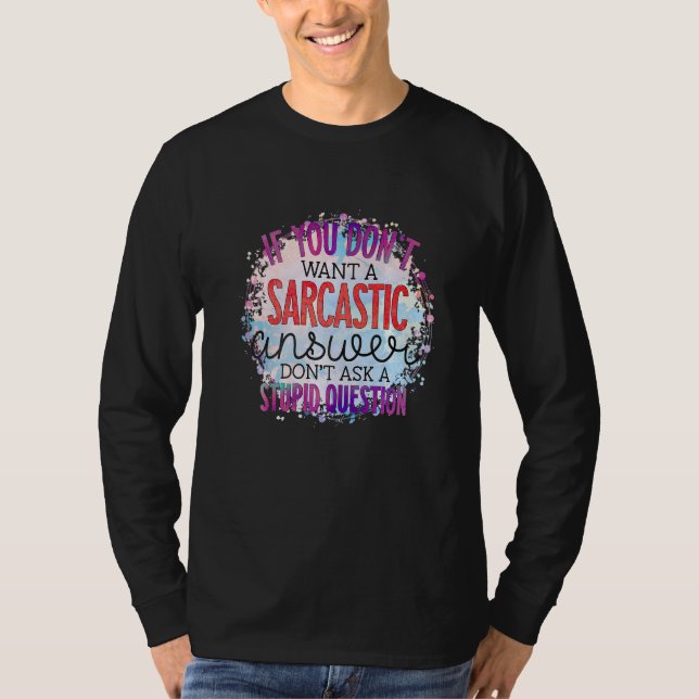 Don't Ask a Stupid Question  and Sarcastic  Item T-Shirt (Front)