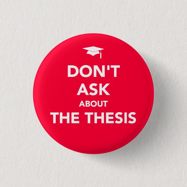 Don't Ask about The Thesis badge (Front)