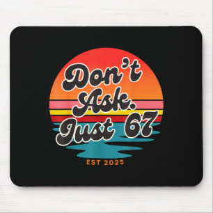 Don't Ask Just 67 Funny Six Seven Meme Retro Desig Mouse Pad