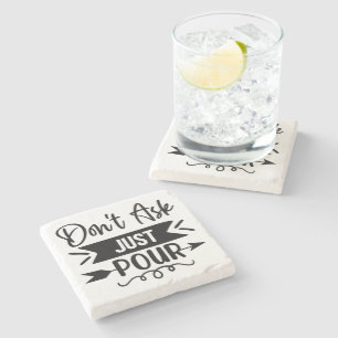 Don't Ask Just Pour Stone Coaster