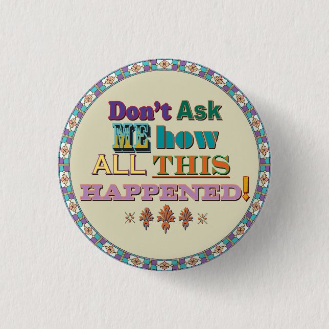 Don't Ask Me... 3 Cm Round Badge (Front)