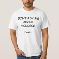 Don't ask me about college. Thanks!