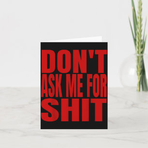 Dont Ask Me For Card