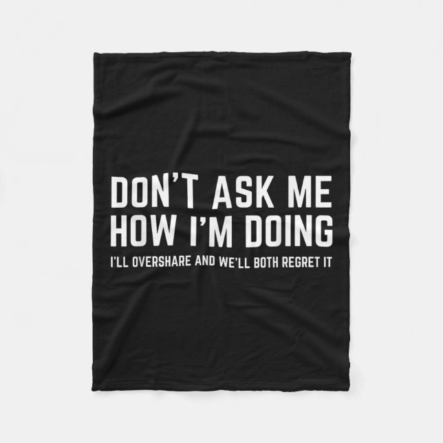 Don't Ask Me How I'm Doing We'll Regret It Funny S Fleece Blanket (Front)