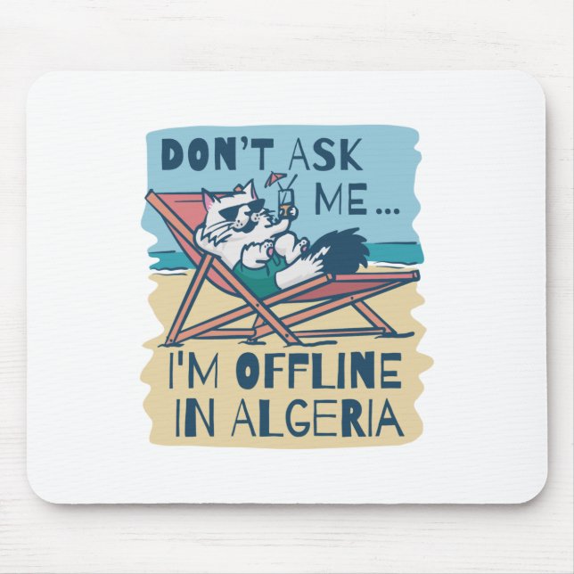 DON'T ASK ME I'M OFFLINE IN ALGERIA MOUSE PAD (Front)