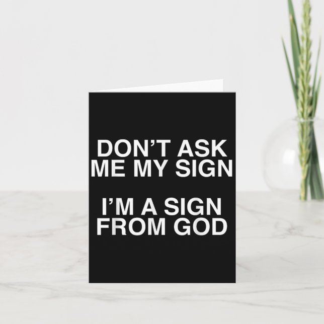 Don't Ask Me My Sign I'm A Sign From God Funny Chr Card (Front)