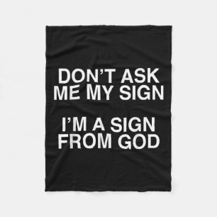 Don't Ask Me My Sign I'm A Sign From God Funny Chr Fleece Blanket