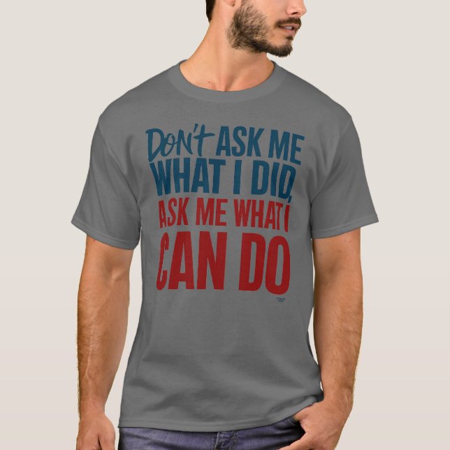 Don't ask me what I did T-Shirt (Front)