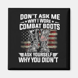 Dont Ask Me Why I Wore Combat Boots Ask Yourself A Magnet